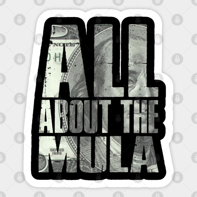 All about the mula Sticker by SAN ART STUDIO 